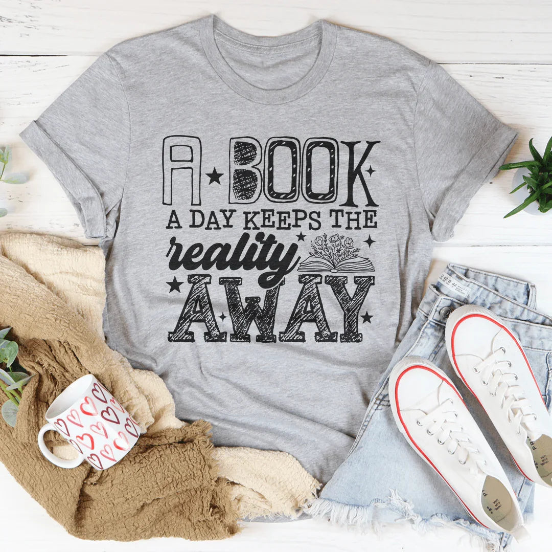 A Boook A Day Keeps The Reality Away Tee