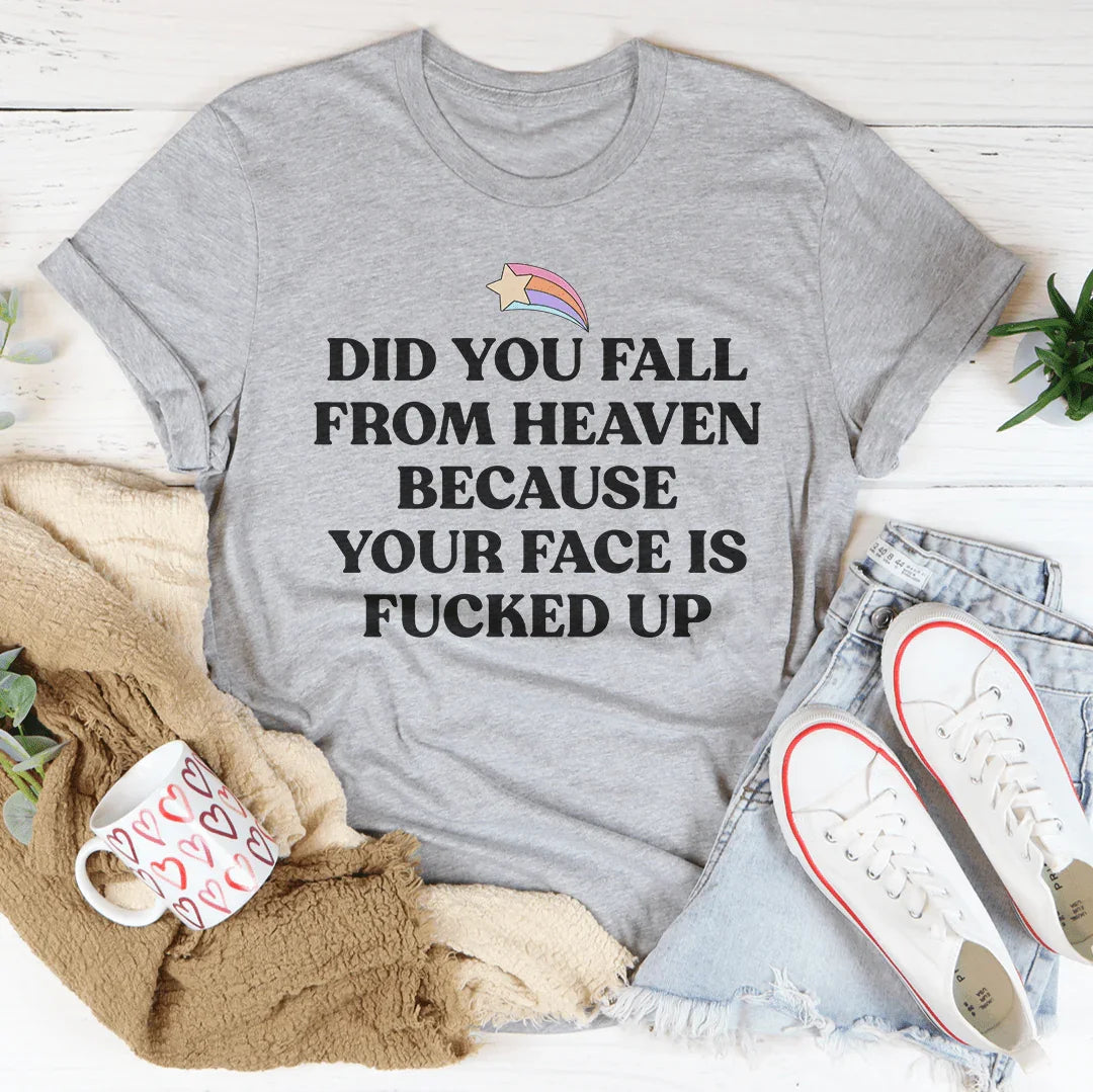 Did You Fall From Heaven Tee