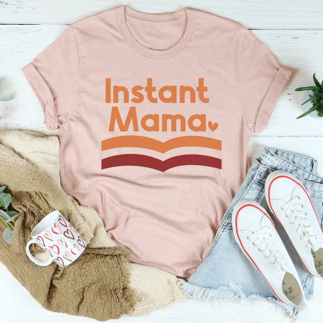 Instant Mama Tee