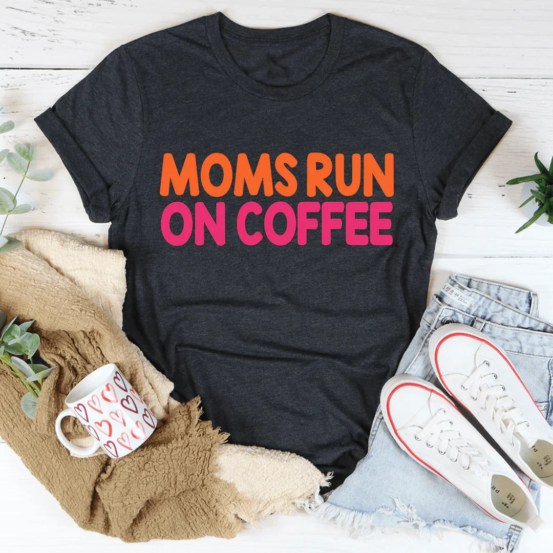 Moms Run On Coffee Tee