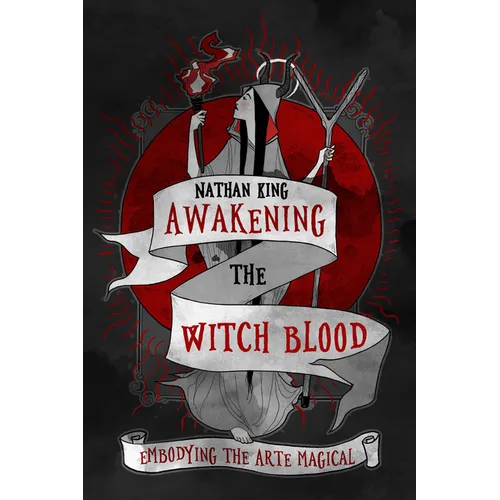 Awakening the Witch Blood: Embodying the Arte Magical - Paperback
