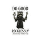 Do Good Recklessly Raccoon Sticker – Trash Cult Supply Co – Kiss Cut Vinyl Decal