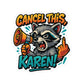 Cancel This, Karen! Raccoon Sticker – Bold New School Attitude | Kiss Cut Vinyl