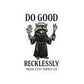 Do Good Recklessly Raccoon Sticker – Trash Cult Supply Co – Kiss Cut Vinyl Decal