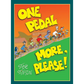 One Pedal More, Please - Hardcover