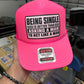 Being Single Is Better Foam Snapback