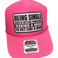 Being Single Is Better Foam Snapback