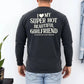 Comfort Colors Long Sleeve I Love My Super Hot Beautiful Girlfriend Valentine’s T-Shirt