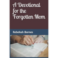 A Devotional for the Forgotten Mom - Paperback