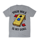 Your Hole is My Goal Tee
