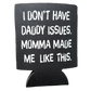 Daddy Issues Koozie