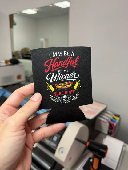 I May Be A Handful Koozie