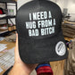 I Need A Hug From A Bad Bitch Suede Hat