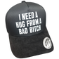 I Need A Hug From A Bad Bitch Suede Hat