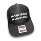 I'm The Friend in Low Places Trucker Hat