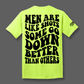 Some Go Down Better Tee