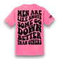 Some Go Down Better Tee