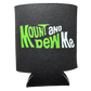Mount And Dew Me Koozie