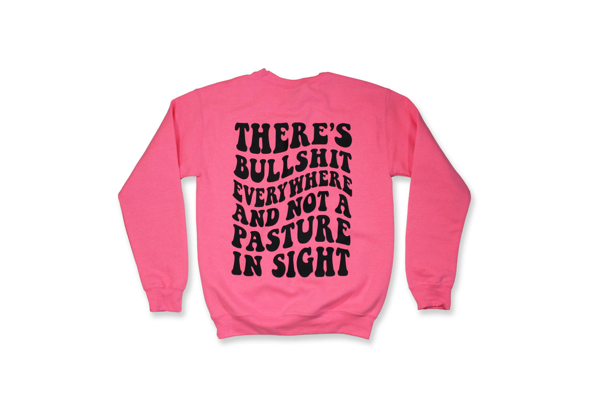 Not A Pasture In Sight Sweatshirt