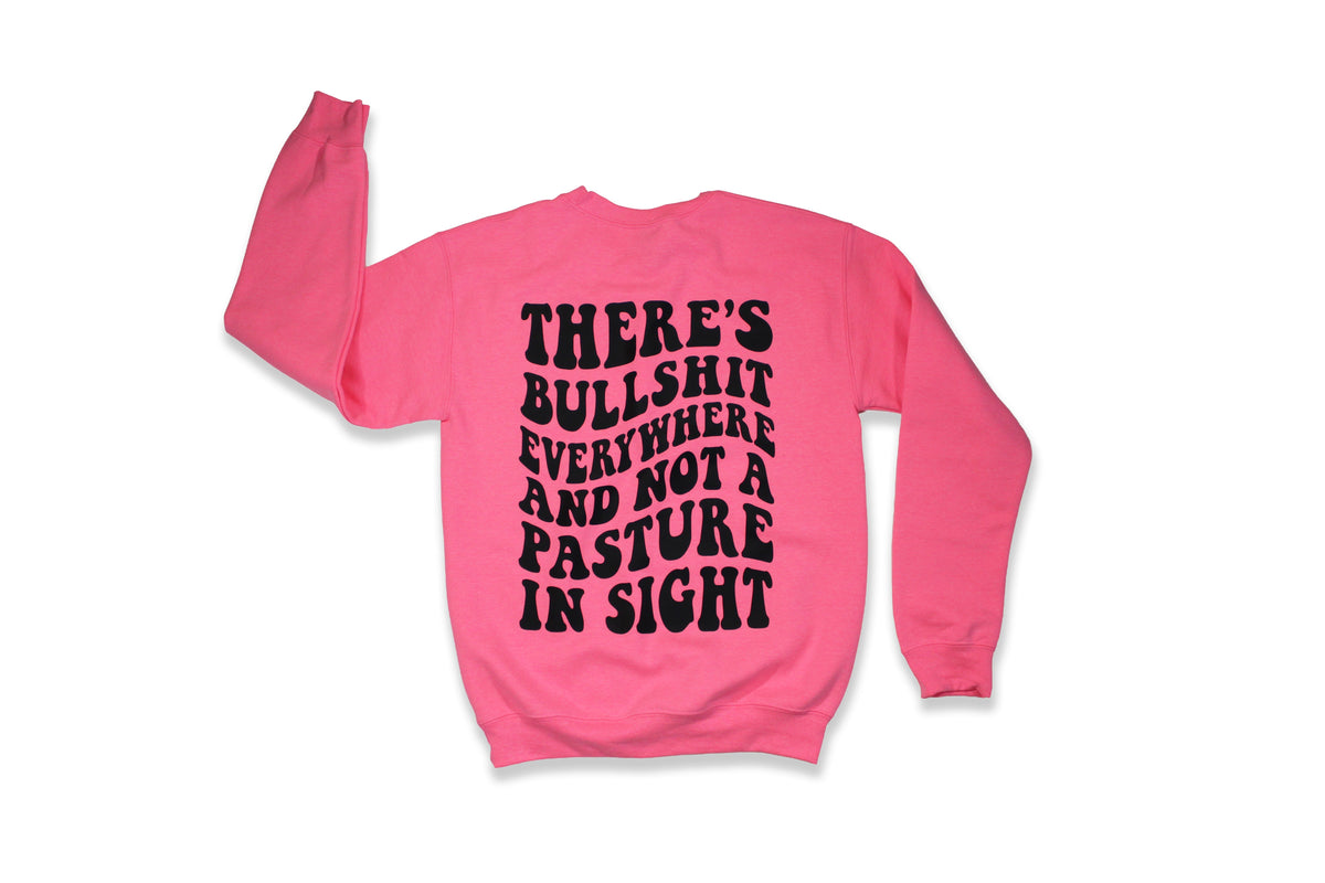 Not A Pasture In Sight Sweatshirt