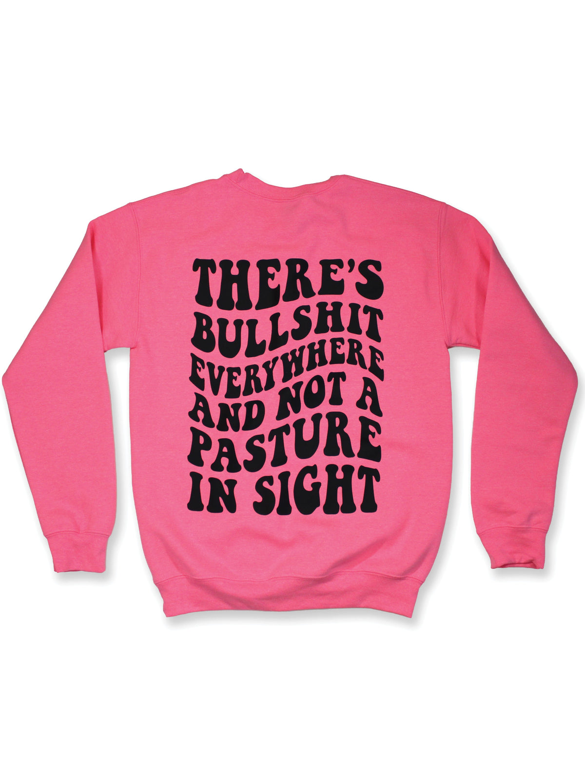 Not A Pasture In Sight Sweatshirt