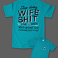 Stop Doing Wife Shit Tee