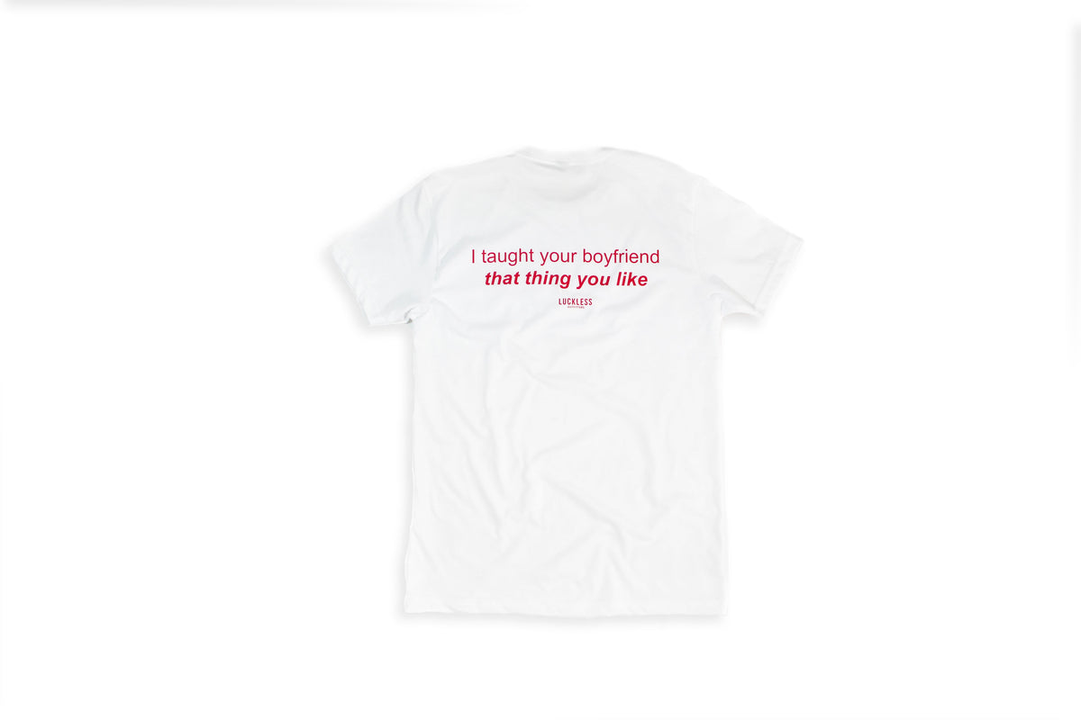 Taught Your Boyfriend Tee