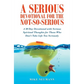 A Serious Devotional for the Not-So-Serious: A 30 Day Devotional with Serious Spiritual Thoughts for Those Who Don't Take Life Too Seriously - Paperback
