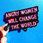 Angry Women Will Change The World Sticker