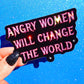 Angry Women Will Change The World Sticker