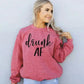 Drunk AF Sweatshirt
