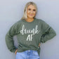 Drunk AF Sweatshirt