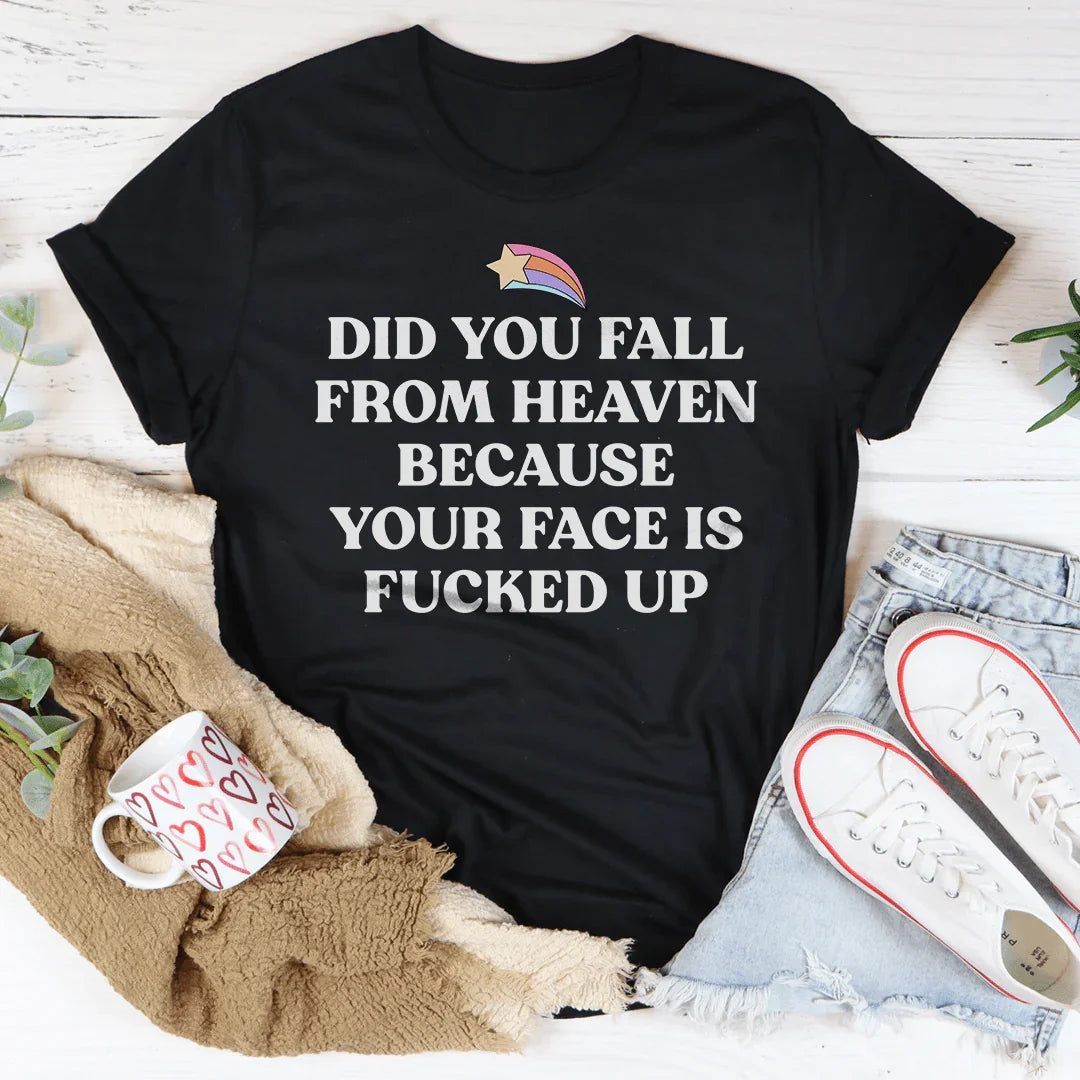 Did You Fall From Heaven Tee