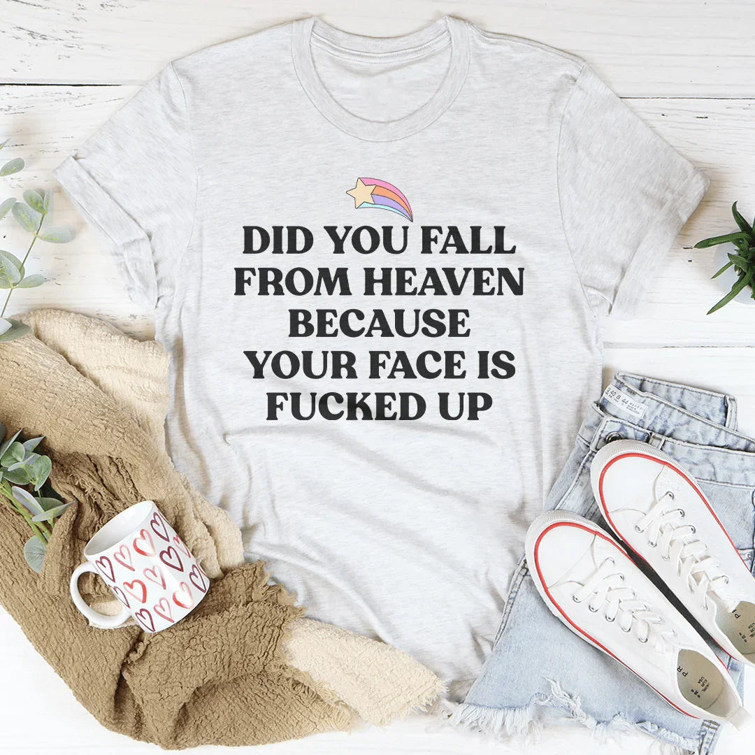 Did You Fall From Heaven Tee