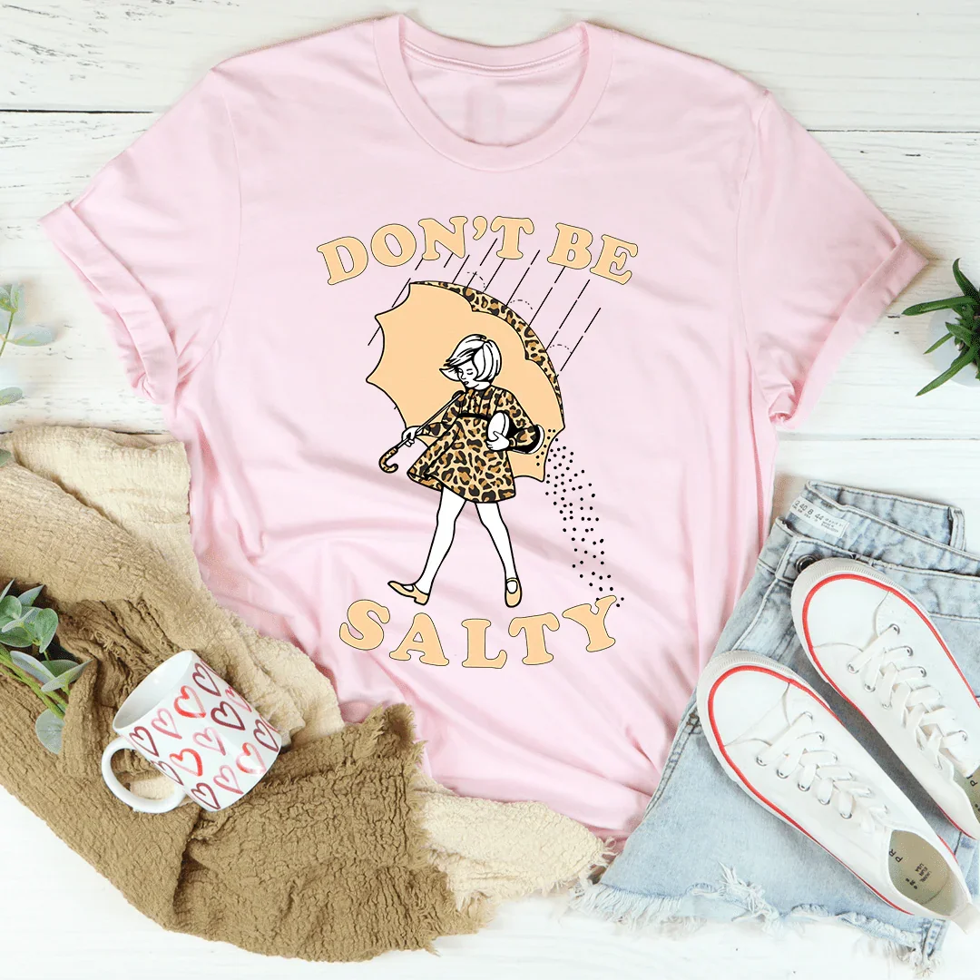 Don't Be Salty Tee