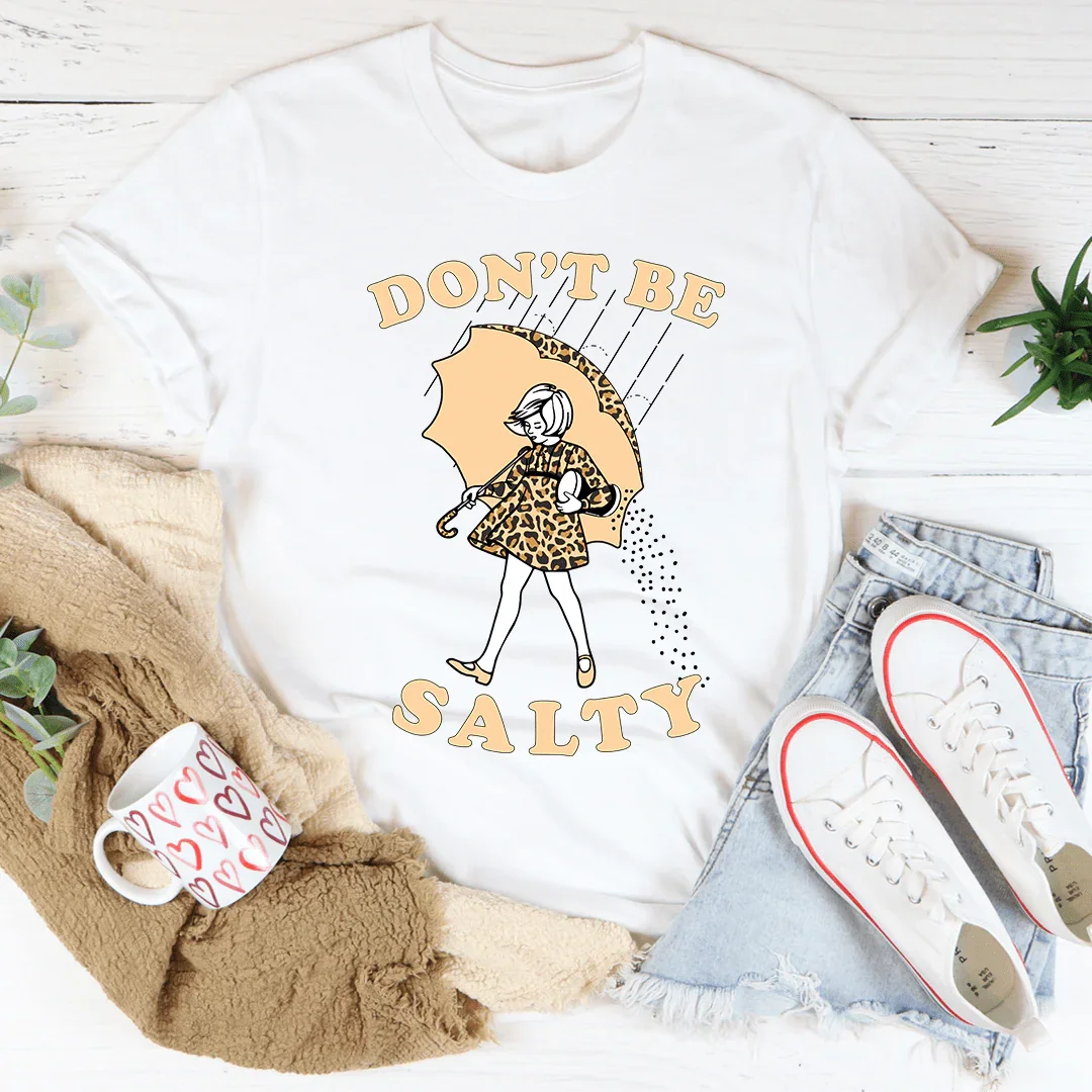 Don't Be Salty Tee