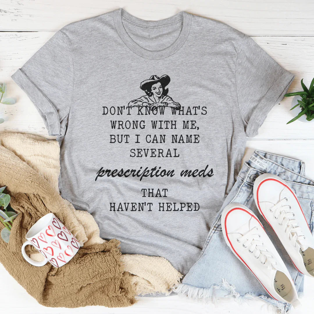 Don't Know What's Wrong With Me Tee