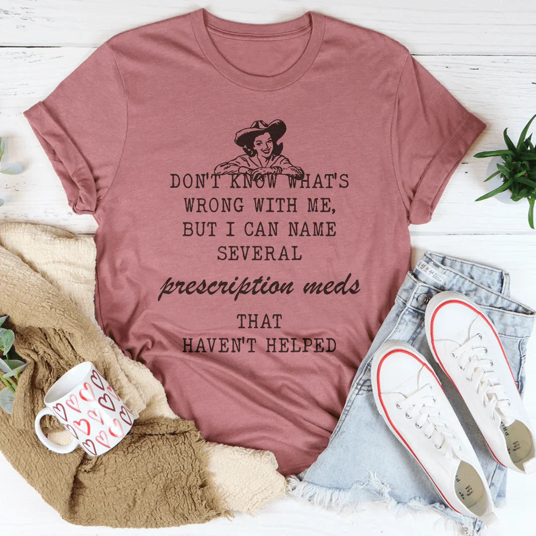 Don't Know What's Wrong With Me Tee