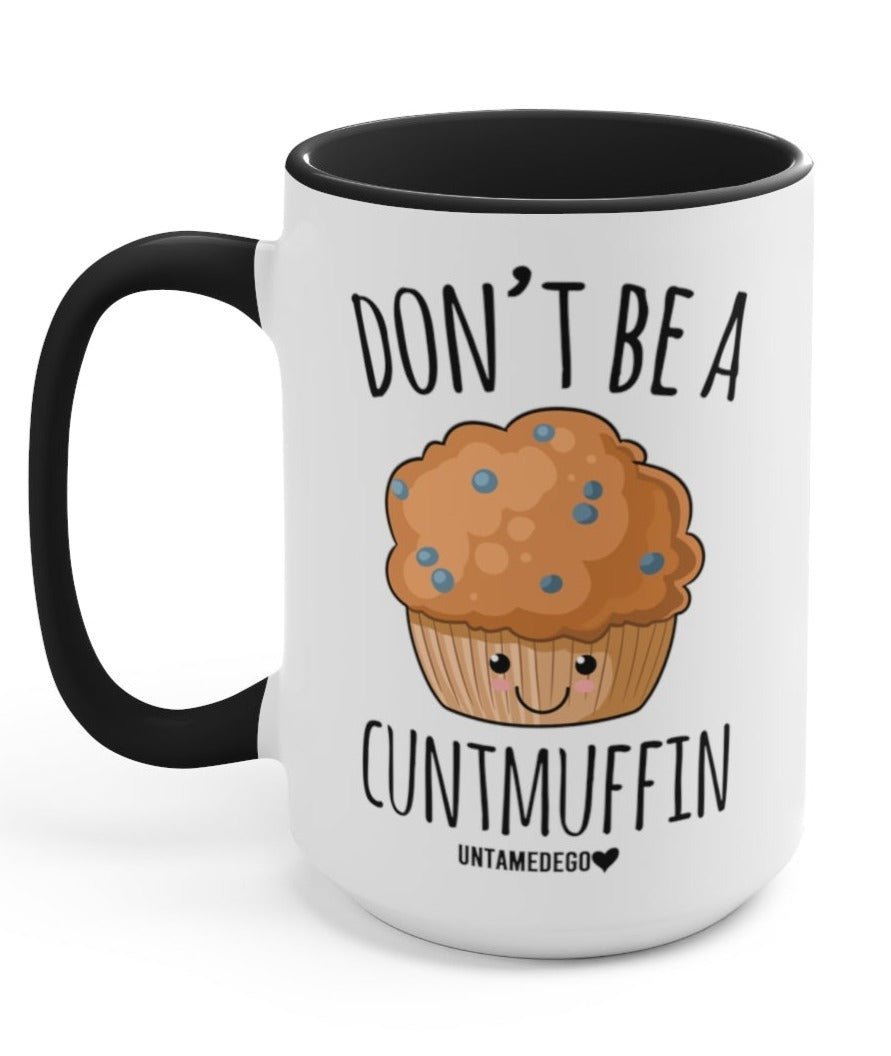 Don't Be A CuntMuffin Mug