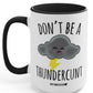 Don't Be A Thundercunt Mug