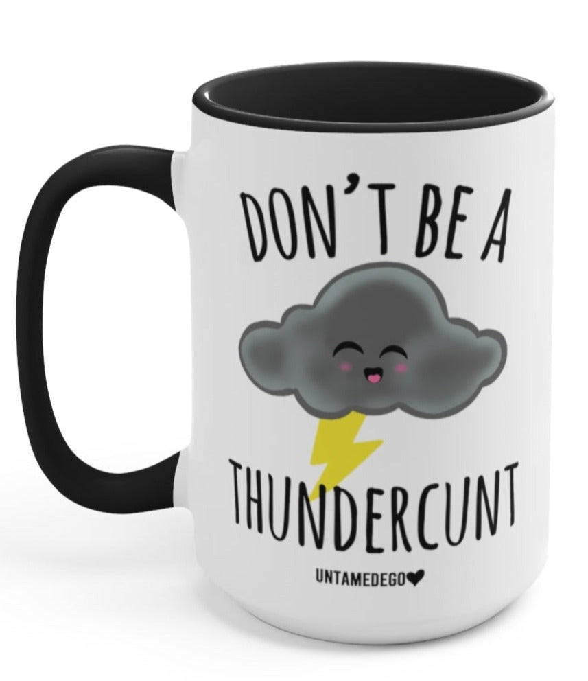 Don't Be A Thundercunt Mug