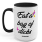 Eat A Bag Of D*cks 15oz Mug