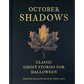 October Shadows: Classic Ghost Stories for Halloween (Deluxe Illustrated Horror Anthology) - Hardcover