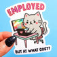 Employed But At What Cost Angry Kitty Sticker