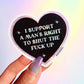I Support a Man’s Right To Shut The Fuck Up Sticker
