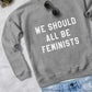FEMINISTS WOMEN PRINTED SWEAT SHIRT