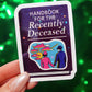 Handbook for the Recently Deceased Sticker
