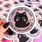 I Don't Bring Bad Luck Your Life Was Already Shit Sticker