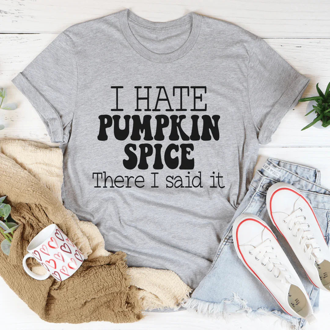 I Hate Pumpkin Spice Tee