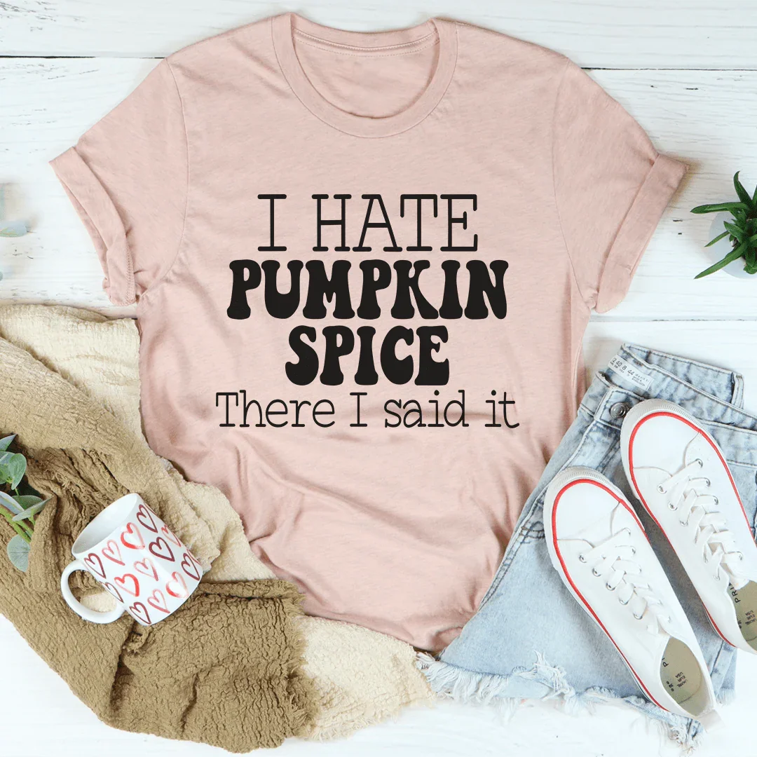 I Hate Pumpkin Spice Tee